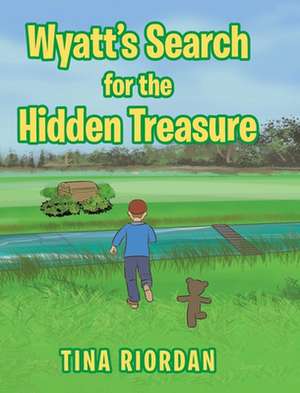 Wyatt's Search for the Hidden Treasure de Tina Riordan