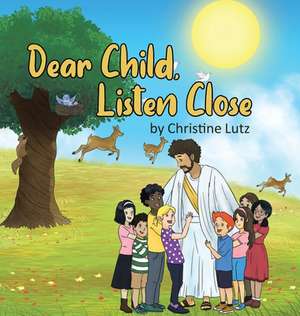 Dear Child, Listen Close de Christine Lutz