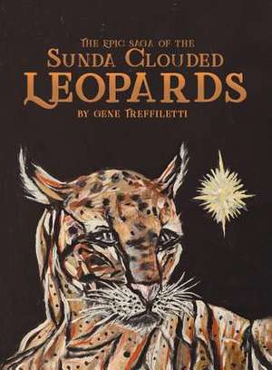 The Epic Saga of the Sunda Clouded Leopards de Gene Treffiletti