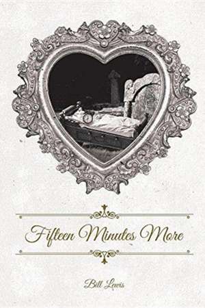 Fifteen Minutes More de Bill Lewis