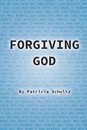 Schultz, P: Forgiving God