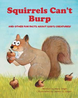 Squirrels Can't Burp de Mary Zeger