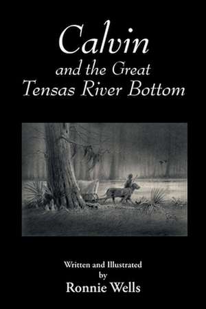 Calvin and the Great Tensas River Bottom de Ronnie Wells