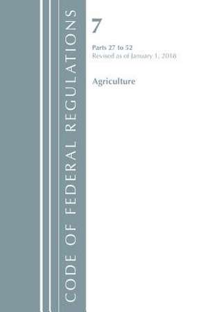 Code of Federal Regulations, Title 07 Agriculture 27-52, Revised as of January 1, 2018 de Office Of The Federal Register (U.S.)