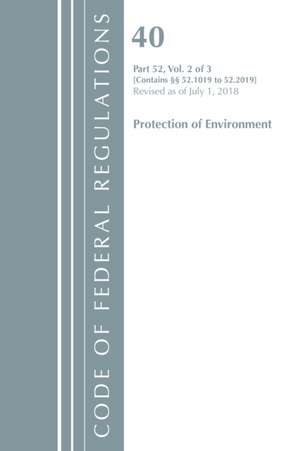 Code of Federal Regulations, Title 40 Protection of the Environment 52.1019-52.2019, Revised as of July 1, 2018 de Office Of The Federal Register (U.S.)