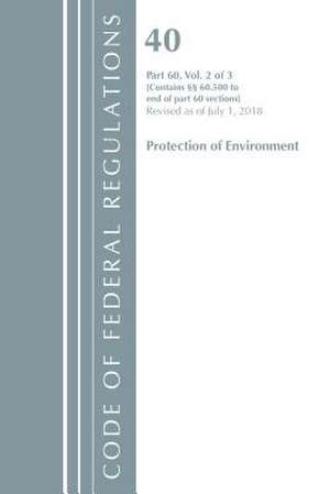 Code of Federal Regulations, Title 40: Part 60, (Sec. 60.500-End) (Protection of Environment) Air Programs de Office Of The Federal Register (U.S.)