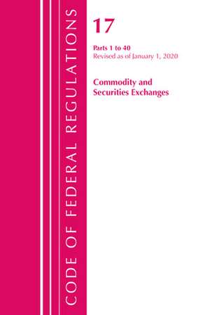 Code of Federal Regulations, Title 17 Commodity and Securities Exchanges 1-40, Revised as of April 1, 2020 de Office Of The Federal Register (U.S.)