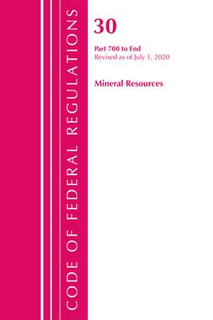 Code of Federal Regulations, Title 30 Mineral Resources 700-End, Revised as of July 1, 2020 de Office Of The Federal Register (U.S.)