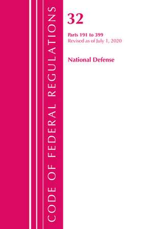 Code of Federal Regulations, Title 32 National Defense 191-399, Revised as of July 1, 2020 de Office of the Federal Register (U S )