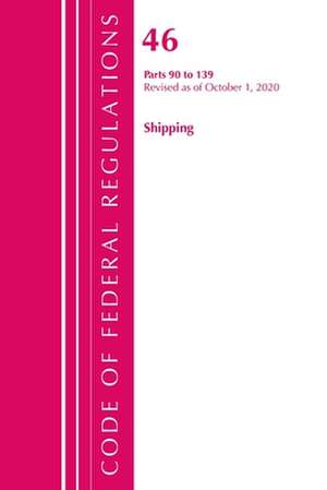 Code of Federal Regulations, Title 46 Shipping 90-139, Revised as of October 1, 2020 de Office Of The Federal Register (U.S.)