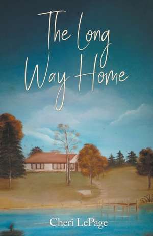 The Long Way Home de Cheri Lepage