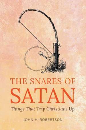 The Snares of Satan de John H. Robertson