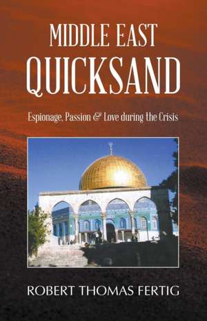 Middle East Quicksand de Robert Thomas Fertig