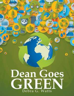 Dean Goes Green de Debra G. Watts