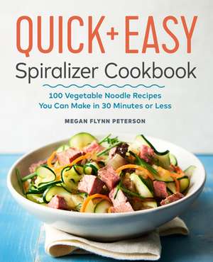 The Quick & Easy Spiralizer Cookbook de Megan Flynn Peterson