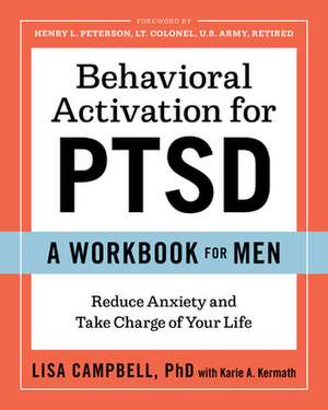 Behavioral Activation for Ptsd: A Workbook for Men de Lisa Campbell