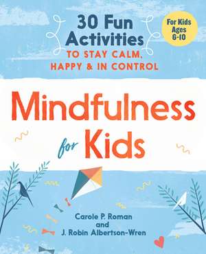 Mindfulness for Kids de Carole P Roman