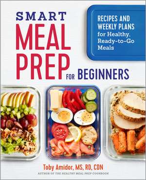 Smart Meal Prep for Beginners de Toby Amidor