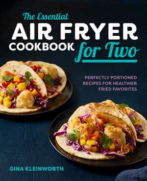 The Essential Air Fryer Cookbook for Two de Gina Kleinworth