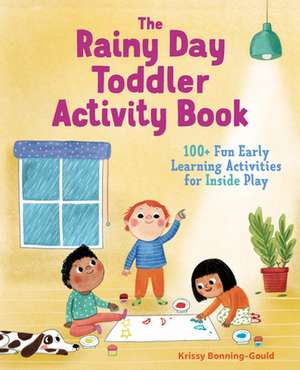 The Rainy Day Toddler Activity Book de Krissy Bonning-Gould