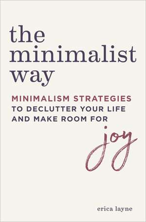 The Minimalist Way de Erica Layne