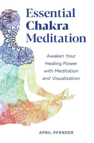 Essential Chakra Meditation de April Pfender