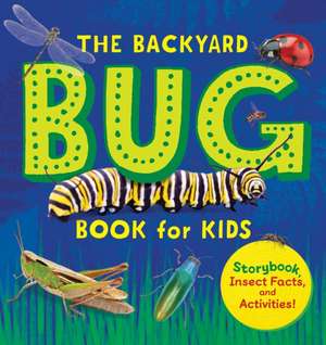 The Backyard Bug Book for Kids de Lauren Davidson