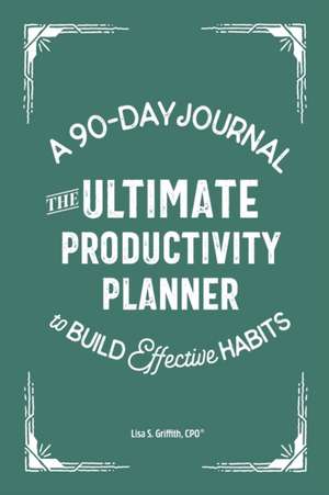 The Ultimate Productivity Planner de Lisa S Griffith