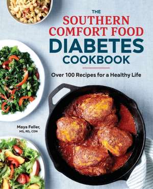 The Southern Comfort Food Diabetes Cookbook de Maya Feller