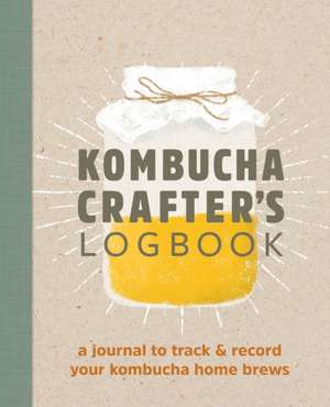 Kombucha Crafter's Logbook de Angelica Kelly