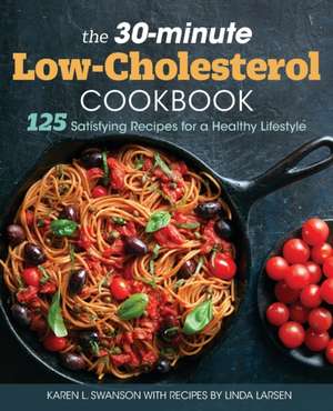 The 30-Minute Low Cholesterol Cookbook de Karen L Swanson