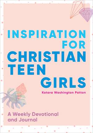 Inspiration for Christian Teen Girls de Katara Washington Patton