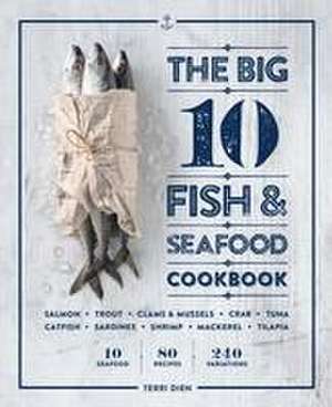 The Big 10 Fish & Seafood Cookbook de Terri Dien