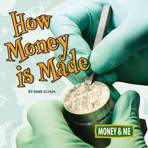 How Money Is Made de Mari C. Schuh