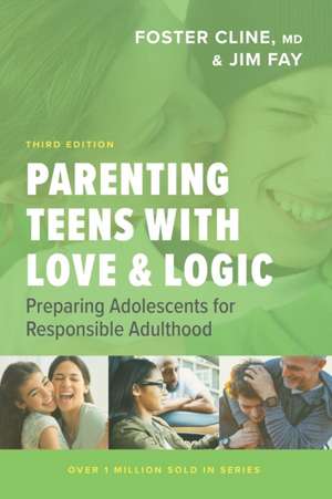 Parenting Teens with Love and Logic de Jim Fay