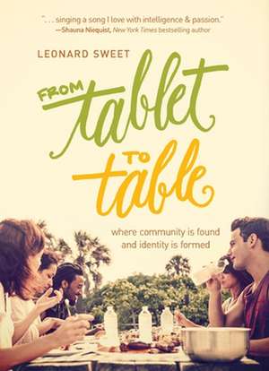 From Tablet to Table de Leonard Sweet