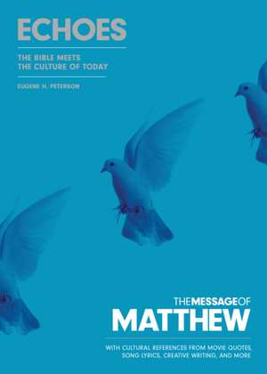 The Message of Matthew: Echoes (Softcover) de Eugene H. Peterson