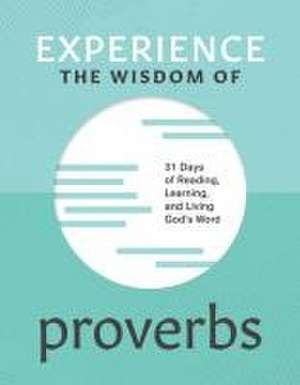 Experience the Wisdom of Proverbs de Andy Klenke