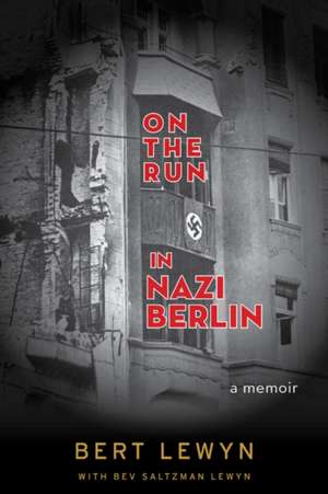 On the Run in Nazi Berlin de Bev Saltzman Lewyn