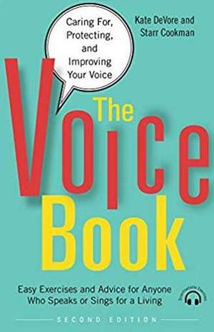 The Voice Book: Caring For, Protecting, and Improving Your Voice de Kate DeVore