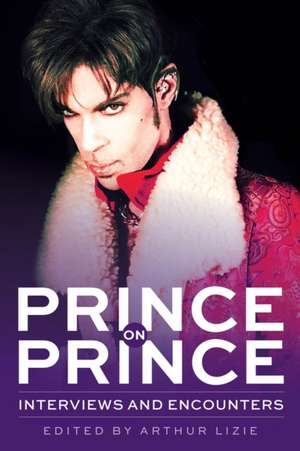 Prince on Prince: Interviews and Encounters de Arthur Lizie