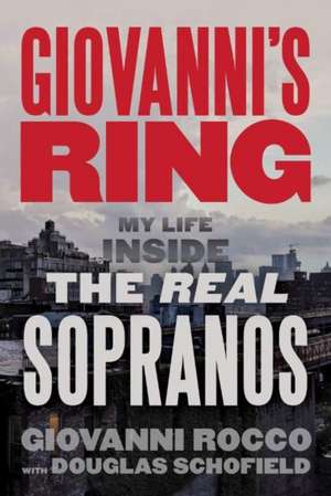 Giovanni's Ring: My Life Inside the Real Sopranos de Giovanni Rocco