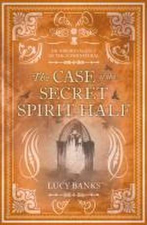 The Case of the Secret Spirit-Half de Lucy Banks