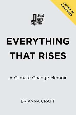 Everything That Rises de Brianna Craft