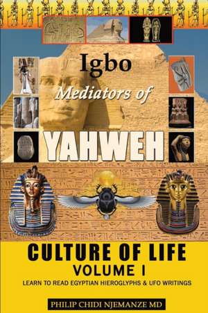 Igbo Mediators of Yahweh Culture of Life de MD Philip Chidi Njemanze