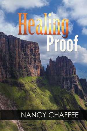 Healing Proof de Nancy Chaffee