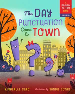 The Day Punctuation Came to Town de Kimberlee Gard