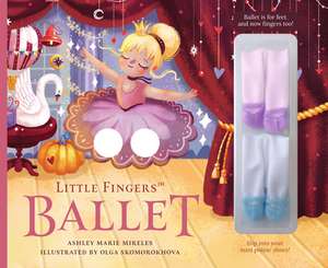 Little Fingers Ballet de Ashley Marie Mireles