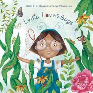 Lydia Loves Bugs de Heidi E. Y. Stemple