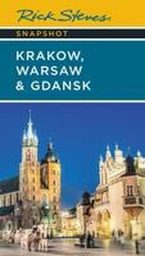 Rick Steves Snapshot Kraków, Warsaw & Gdansk de Rick Steves